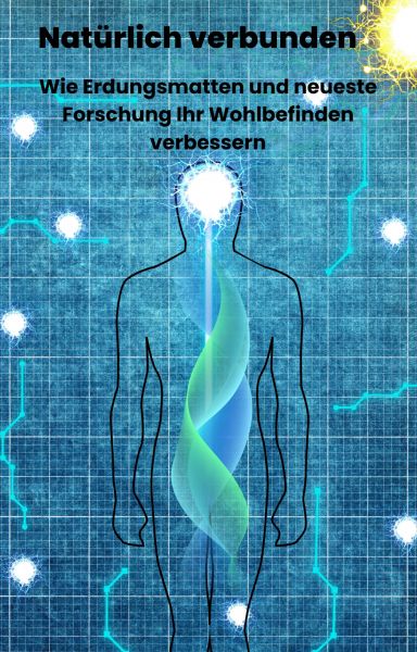 Natürlich verbunden: Wie Erdungsmatten und neuste wissenschaftliche Erkenntnisse Ihr Wohlbefinden re