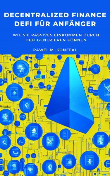 Decentralized Finance, DeFi für Anfänger: Wie Sie passives Einkommen durch DeFi generieren können