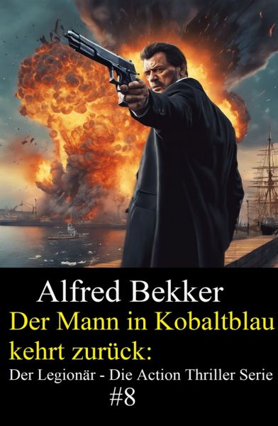 Der Mann in Kobaltblau kehrt zurück: Der Legionär - Die Action Thriller Serie #8