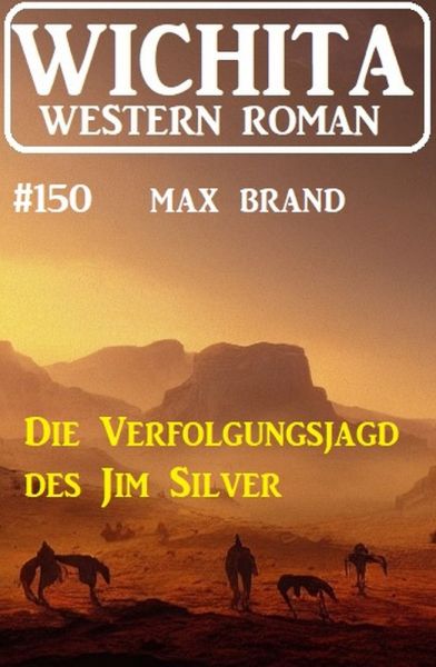 Die Verfolgungsjagd des Jim Silver: Wichita Western Roman 150
