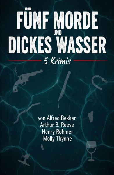 Fünf Morde und dickes Wasser: 5 Krimis