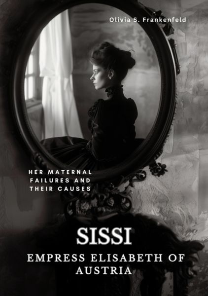 Sissi - Empress Elisabeth of Austria