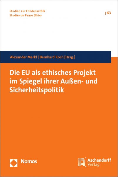 Die EU als ethisches Projekt im Spiegel ihrer Außen- und Sicherheitspolitik