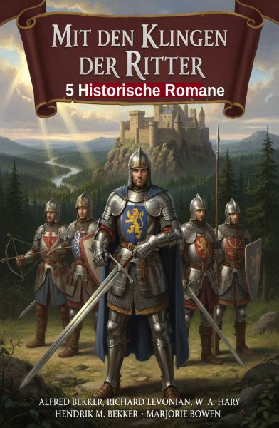 Mit den Klingen der Ritter: 5 Historische Romane