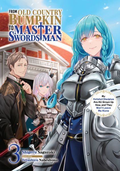 From Old Country Bumpkin to Master Swordsman: My Hotshot Disciples Are All Grown Up Now, and They Wo