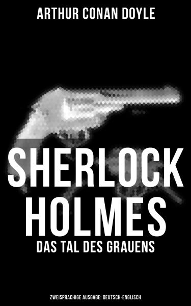 Sherlock Holmes: Das Tal des Grauens (Zweisprachige Ausgabe: Deutsch-Englisch)