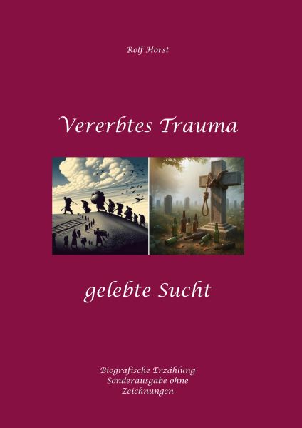 Vererbtes Trauma - Gelebte Sucht: Suizid, Sucht, uneheliche Kinder, Patchwork Familie, Fassade, Lüge