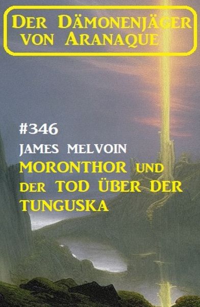 Moronthor und der Tod über der Tunguska: Der Dämonenjäger von Aranaque 346