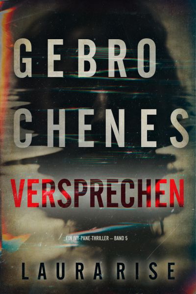 Gebrochenes Versprechen (Ein Ivy-Pane-Thriller – Band 5)