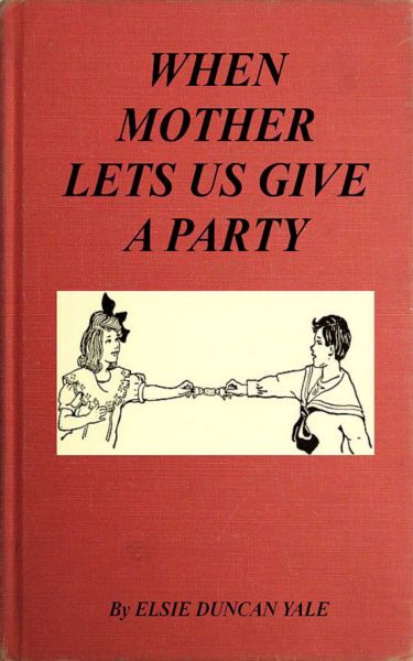 When Mother Lets Us Give a Party: A book that telnd amuse their little friends
