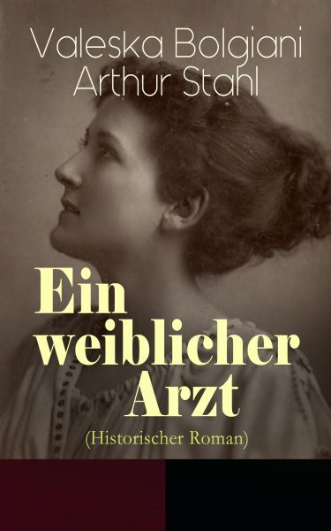 Ein weiblicher Arzt (Historischer Roman)