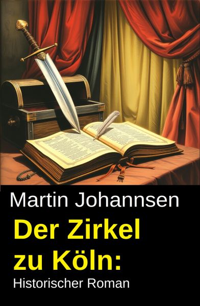 Der Zirkel zu Köln: Historischer Roman