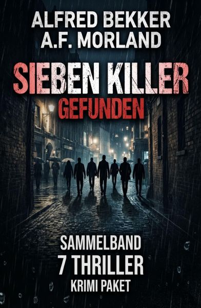 Sieben Killer gefunden: Sammelband 7 Thriller: Krimi Paket