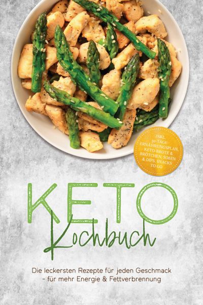 Keto Kochbuch: Die leckersten Rezepte für jeden Geschmack – für mehr Energie & Fettverbrennung – ink