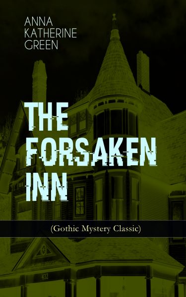 THE FORSAKEN INN (Gothic Mystery Classic)