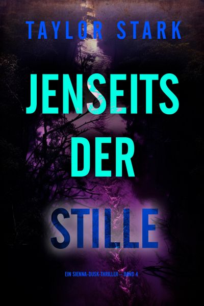 Jenseits der Stille (Ein Sienna-Dusk-Thriller – Band 4)