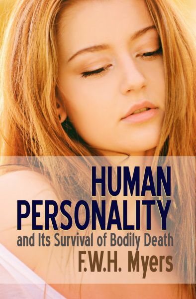 Human Personality and Its Survival of Bodily Death