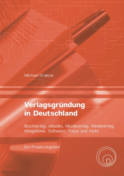 Verlagsgründung in Deutschland – Buchverlag, eBooks, Musikverlag, Modeverlag, Klingeltöne, Software,