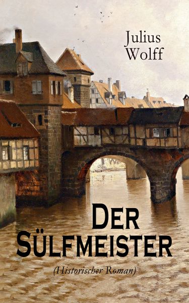 Der Sülfmeister (Historischer Roman)