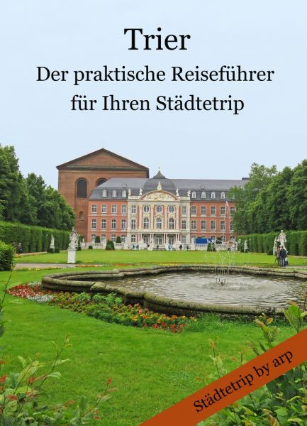 Trier - Der praktische Reiseführer für Ihren Städtetrip