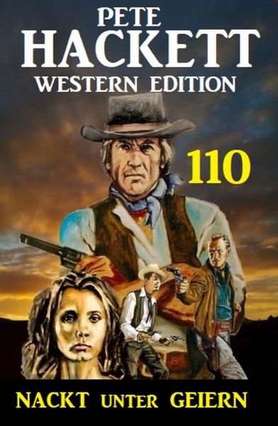 Nackt unter Geiern: Pete Hackett Western Edition 110