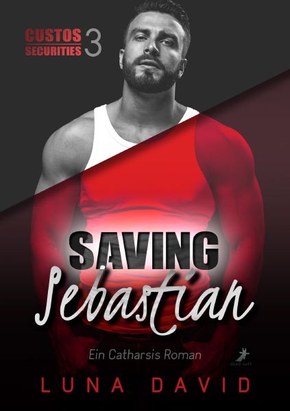 Saving Sebastian - Ein Catharsis Roman