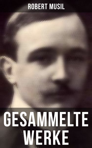 Gesammelte Werke von Robert Musil