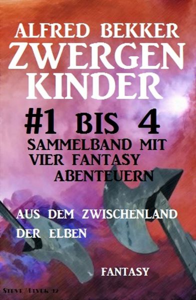 Zwergenkinder #1 bis 4: Sammelband mit vier Fantasy Abenteuern aus dem Zwischenland der Elben