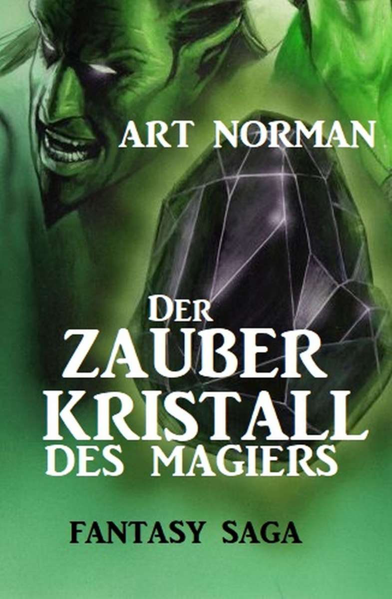 Der Zauberkristall des Magiers Fantasy Saga (Art Norman Uksak EBooks) Der Zauberkristall des Magiers Fantasy Saga (Art Norman Uksak EBooks)