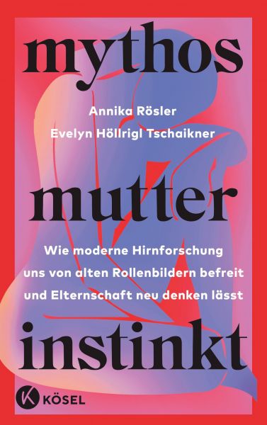 Rösler,Höllrigl,Mythos Mutterinstinkt