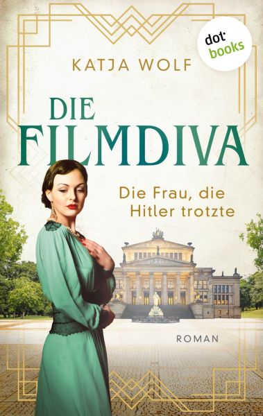 Die Filmdiva: Die Frau, die Hitler trotzte