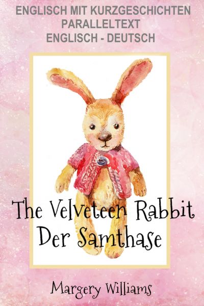 Englisch mit Kurzgeschichten Der Samthase - The Velveteen Rabbit