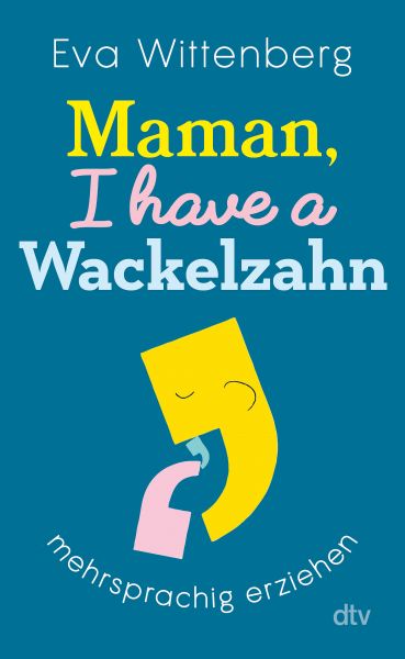 Maman, I have a Wackelzahn