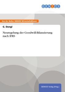 Neuregelung der Goodwill-Bilanzierung nach IFRS