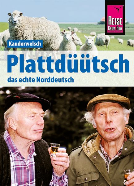 Reise Know-How Sprachführer Plattdüütsch - Das echte Norddeutsch: Kauderwelsch-Band 120