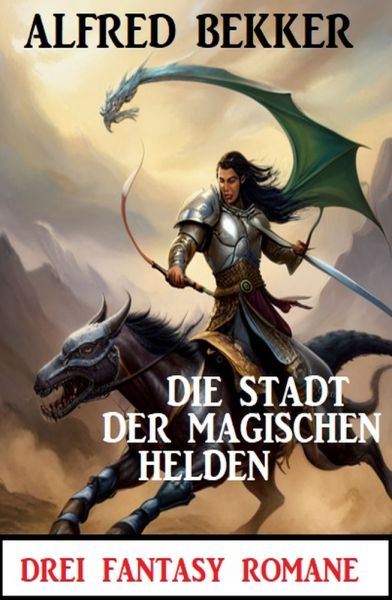 Die Stadt der magischen Helden: Drei Fantasy Romane