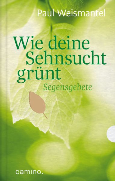 Wie deine Sehnsucht grünt