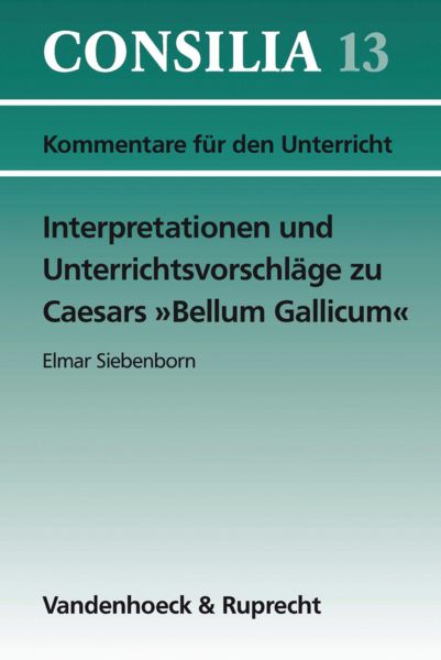 Interpretationen und Unterrichtsvorschläge zu Caesars »Bellum Gallicum«