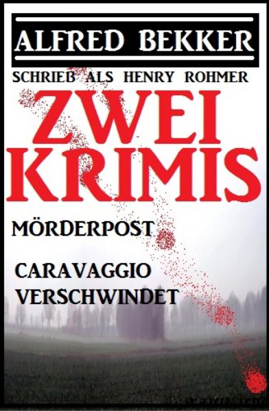 Zwei Alfred Bekker Krimis: Mörderpost/Caravaggio verschwindet