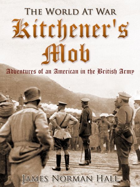 Kitchener's Mob / Adventures of an American in the British Army