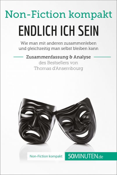 Endlich ICH sein. Zusammenfassung & Analyse des Bestsellers von Thomas d‘Ansembourg