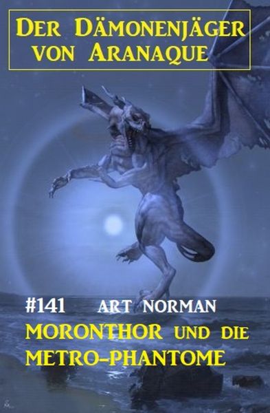 ​Moronthor und die Metro-Phantome: Der Dämonenjäger von Aranaque 141