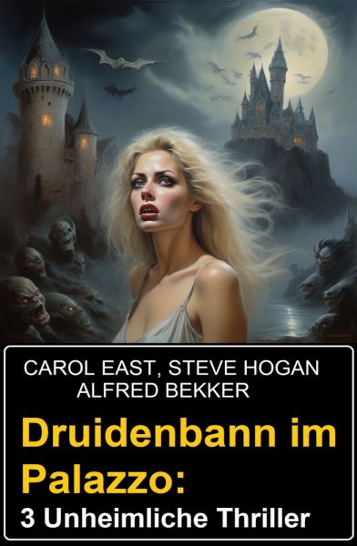 Druidenbann im Palazzo: 3 Unheimliche Thriller