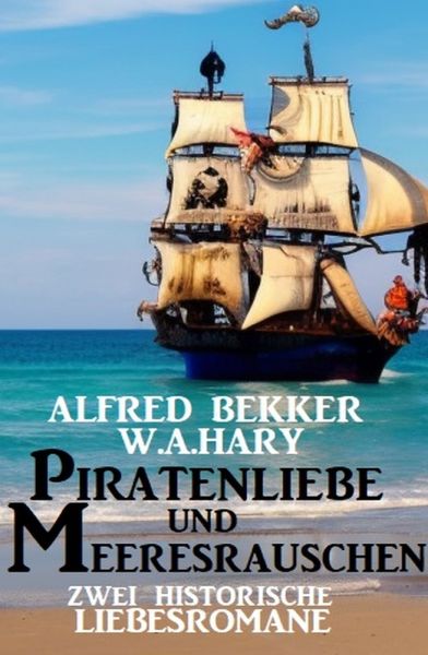 Piratenliebe und Meeresrauschen: Zwei historische Liebesromane