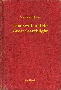 Tom Swift and His Great Searchlight