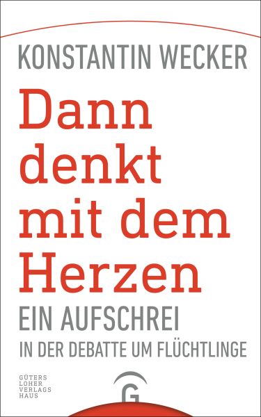 Dann denkt mit dem Herzen -
