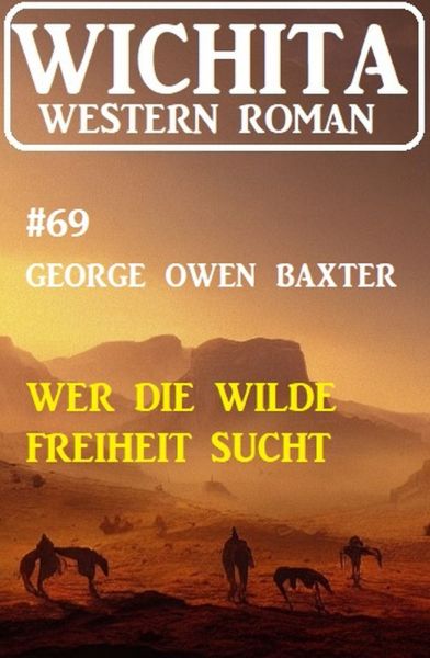 Wer die wilde Freiheit sucht: Wichita Western Roman 69
