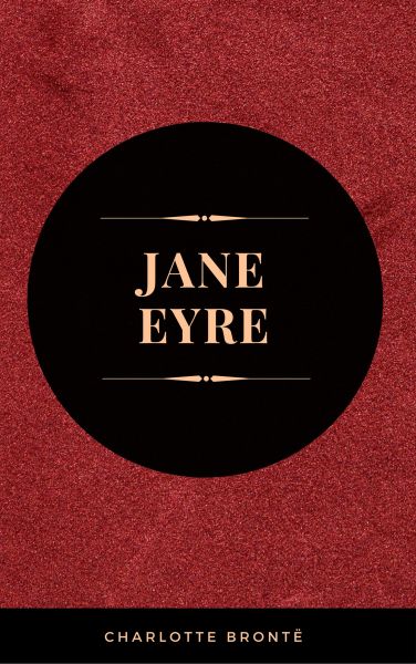 Jane Eyre: By Charlotte Brontë - Illustrated