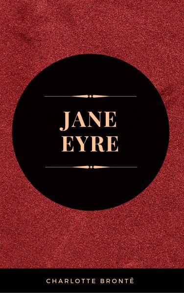 Jane Eyre: By Charlotte Brontë - Illustrated