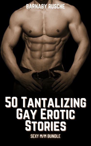 50 Tantalizing Gay Erotic Stories